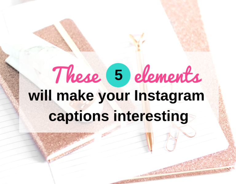 5 Elements You Need to Add in your Instagram Captions to Get More Engagement