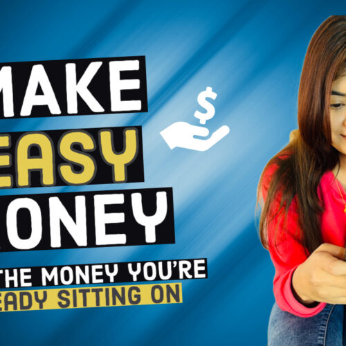 Make EASY Money from the money you’re ALREADY sitting on!