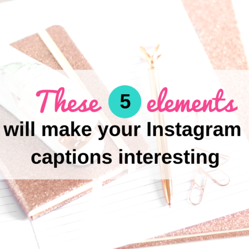 5 Elements You Need to Add in your Instagram Captions to Get More Engagement