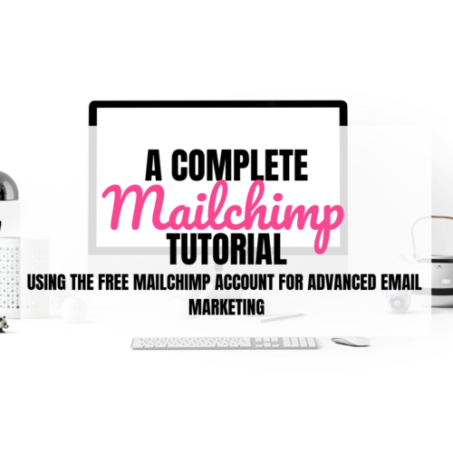A Complete Mailchimp Tutorial: How to use Mailchimp for Email Marketing (Advanced) using the Free Version
